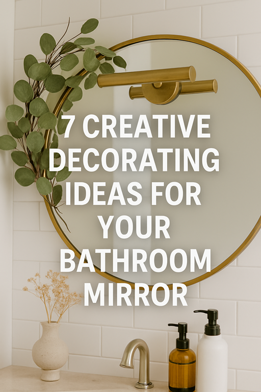 7 Creative Decorating Ideas for Your Bathroom Mirror