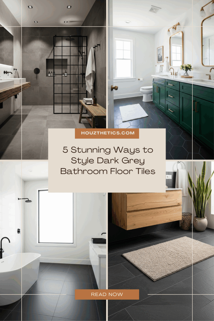 5 Stunning Ways to Style Dark Grey Bathroom Floor Tiles