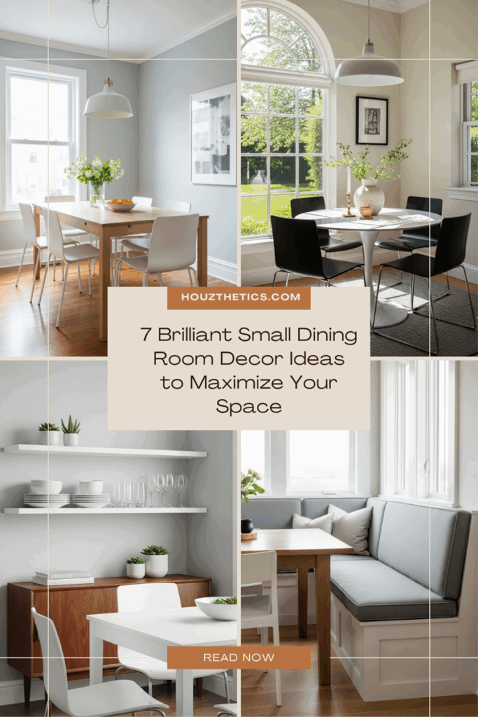 7 Brilliant Small Dining Room Decor Ideas to Maximize Your Space